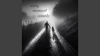 Every moment counts