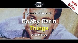 Things - Bobby Darin Cover (with lyrics)