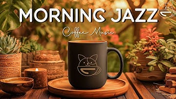 Chilling Morning Jazz ☕ Soft Bossa Nova & Relaxing Cafe Music for Calm Focus & Cozy Vibes
