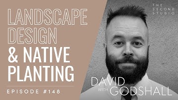 #148 - David Godshall, Landscape Architect & Founder of Terremoto on Design & Native Planting