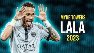 Neymar Jr ● LALA | Myke Towers ᴴᴰ