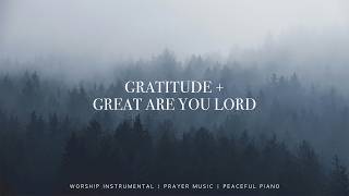 Gratitude + Great Are You Lord - Gateway Worship | Soaking Instrumental Worship