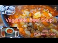 Vegetable beef soup  aka poor mans soup