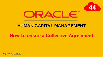 44. How to create a Collective Agreement in Oracle HCM Cloud
