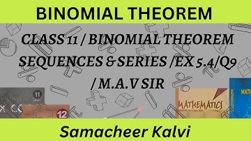 CLASS 11 MATHS / EXERCISE 5.4/ Q9 /BINOMIAL THEOREM SEQUENCES & SERIES/ TN SAMACHEERKALVI