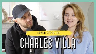 Charles Villa, Grand Reporter - Une vie au coeur du danger