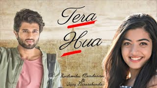 Tera Hua Full HD Song | Ft. Rashmika Mandanna &amp; Vijay Devarakonda | Love Song | U Tube