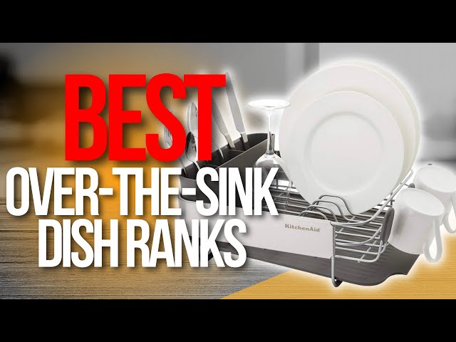 ✓ Top 5 Best Over-the-Sink Dish Racks