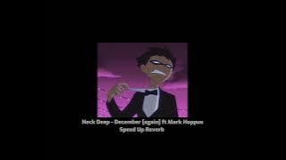 Neck Deep - December (again) [ft. Mark Hoppus] - Speed Up Reverb
