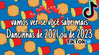 ~Vamos ver se você sabe mais Dancinhas de 2021 ou de 2023~{Tik Tok}~ Não Sou Mashup 🍔