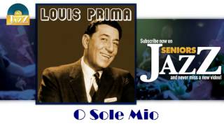 Video thumbnail of "Louis Prima - O Sole Mio (HD) Officiel Seniors Jazz"