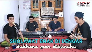 SUBHANA MAN DZIKRUHU || COVER LIVE VIDEO AUDIO EL SENJA #sholawatmerdu #sholawatterbaru