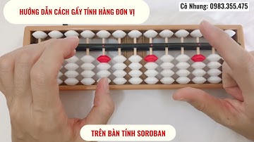 HƯỚNG DẪN GẨY TÍNH SOROBAN HÀNG ĐƠN VỊ