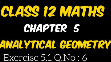 Class 12 maths chapter 5 analytical geometry exercise5.1Q.No: 6 reduced syllabus important 5marks