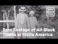 Rare Footage Shows All-Black Towns in 1920s America | NowThis