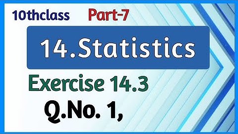 10thClass, Statistics, Exercise 14.3, Q.No.1,@mathsworldmakessmartintelugu