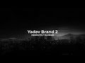 Yadav brand 2 perfectly slowed  sunny yaduvanshi  lyricalbeatz