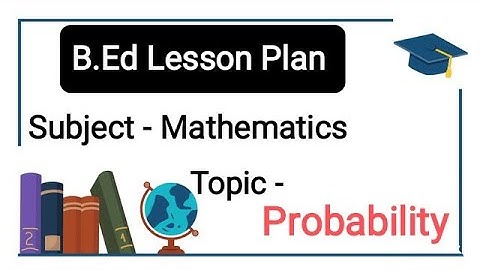 Probability ||Mathematics Lesson Plan ||B.Ed #education#lessonplan #probability#bachelorofeducation