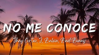 Jhay Cortez, J. Balvin, Bad Bunny - No Me Conoce Remix (Lyrics/Letra)