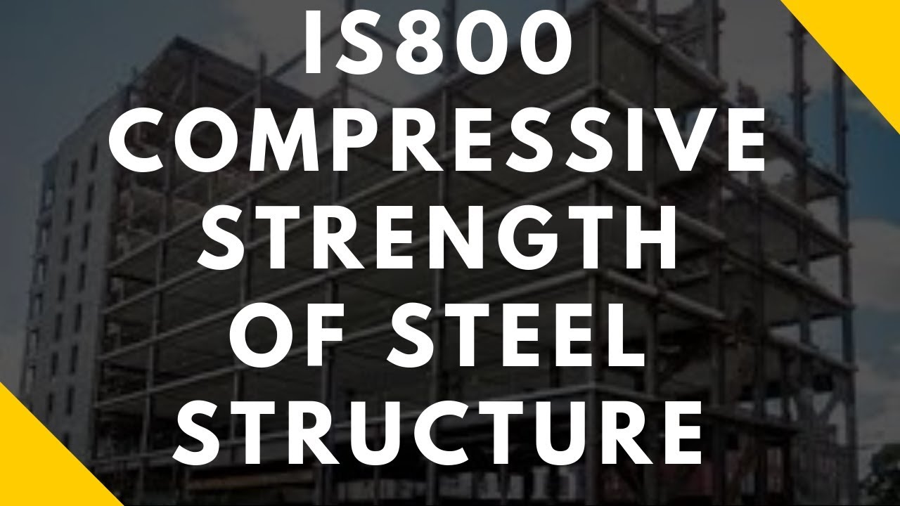 How To Find Compressive Strength Of Steel Structure Using IS 800 YouTube how-to-find-compressive-strength-of-steel-structure-using-is-800-youtube