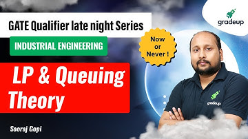 LP & Queuing Theory | Industrial Engineering | GATE Qualifier Late Night Series | By Sooraj Sir