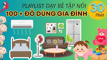 Playlist Dạy Bé Tập Nói Tên Đồ Dùng Gia Đình – Từ vựng giao tiếp hàng ngày | CÙNG BÉ HỌC BÀI