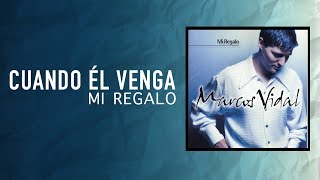 Marcos Vidal - Cuando Él Venga - Mi Regalo chords