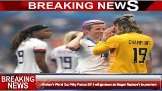 Women's World Cup Why France 2019 will go down as Megan Rapinoe's tournament