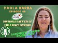 Lucentlands podcast  episode 43  sun worlds new era of table grape breeding  paola barba