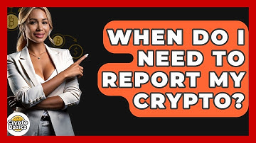When Do I Need To Report My Crypto? - CryptoBasics360.com