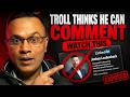 Troll Thinks He Can Comment Anonymously Watch This 