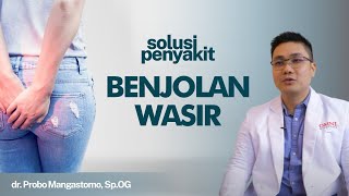 Wasir atau Ambeien :  Penyebab, Gejala Hingga Cara Mengatasi | Kata Dokter