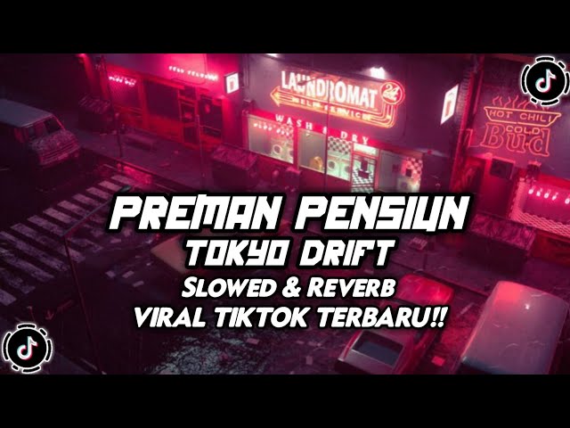 DJ PREMAN PENSIUN X TOKYO DRIFT ( SLOWED & REVERB ) VIRAL TIKTOK 🎧 class=