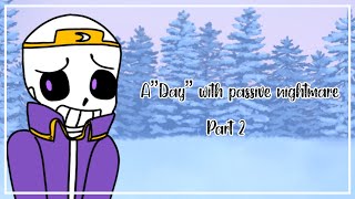 A “Day” with passively Nightmare- part 2 //Gacha//GCMM//Undertale aus//