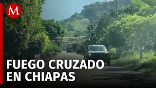 En Chiapas, se registran enfrentamientos entre cárteles de Sinaloa y CJNG