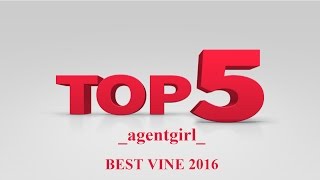 Топ 5 вайнов - _agentgirl_  BEST VINE 2016