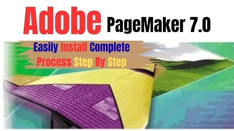 Adobe PageMaker 7.0 : Easily Install Complete Process Step By Step  