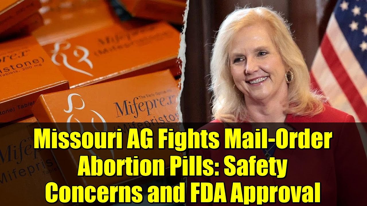 Missouri AG Fights Mail-Order Abortion Pills: Safety Concerns and FDA Approval