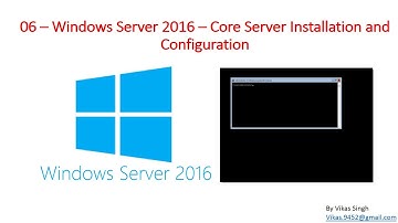 06 – Windows Server 2016 – Core Server Installation and Configuration