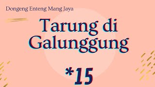 Dongeng Enteng Mang Jaya, Bagian 15, Tarung di Galunggung