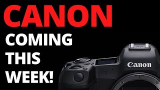 Canon BIG announcements coming this week!