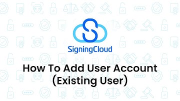 SigningCloud Tutorial : [Admin] How to Add an Existing User Account