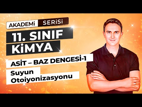 🎯SUYUN OTOİYONİZASYONU  I ASİT - BAZ DENGESİ DENGE I 65. DERS I  11. SINIF