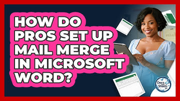 How Do Pros Set Up Mail Merge In Microsoft Word? - Docs and Sheets Pro