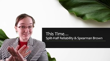 Split-Half Reliability & Spearman-Brown (06.05)