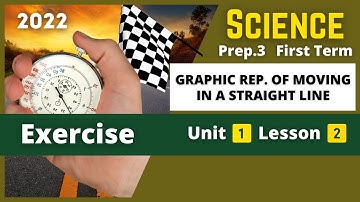 SCIENCE | Prep.3 | Graphic Rep. of Moving in a Straight Line | Unit 1 - Lesson 2 | Exercise