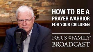 BEST OF 2023: How to be a Prayer Warrior for Your Children  Dr. Erwin Lutzer