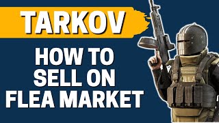 How to Sell On Flea Market in Escape from Tarkov 2021