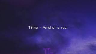 T9ine - Mind of a Real (Lyrics)