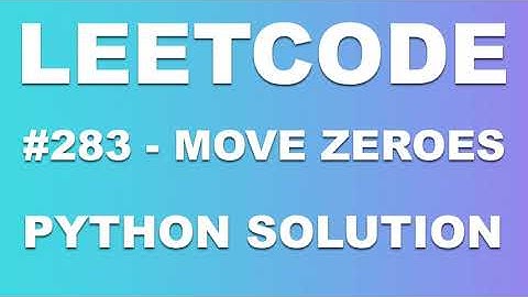 LeetCode #283 - Move Zeroes - Python Explanation and Solution